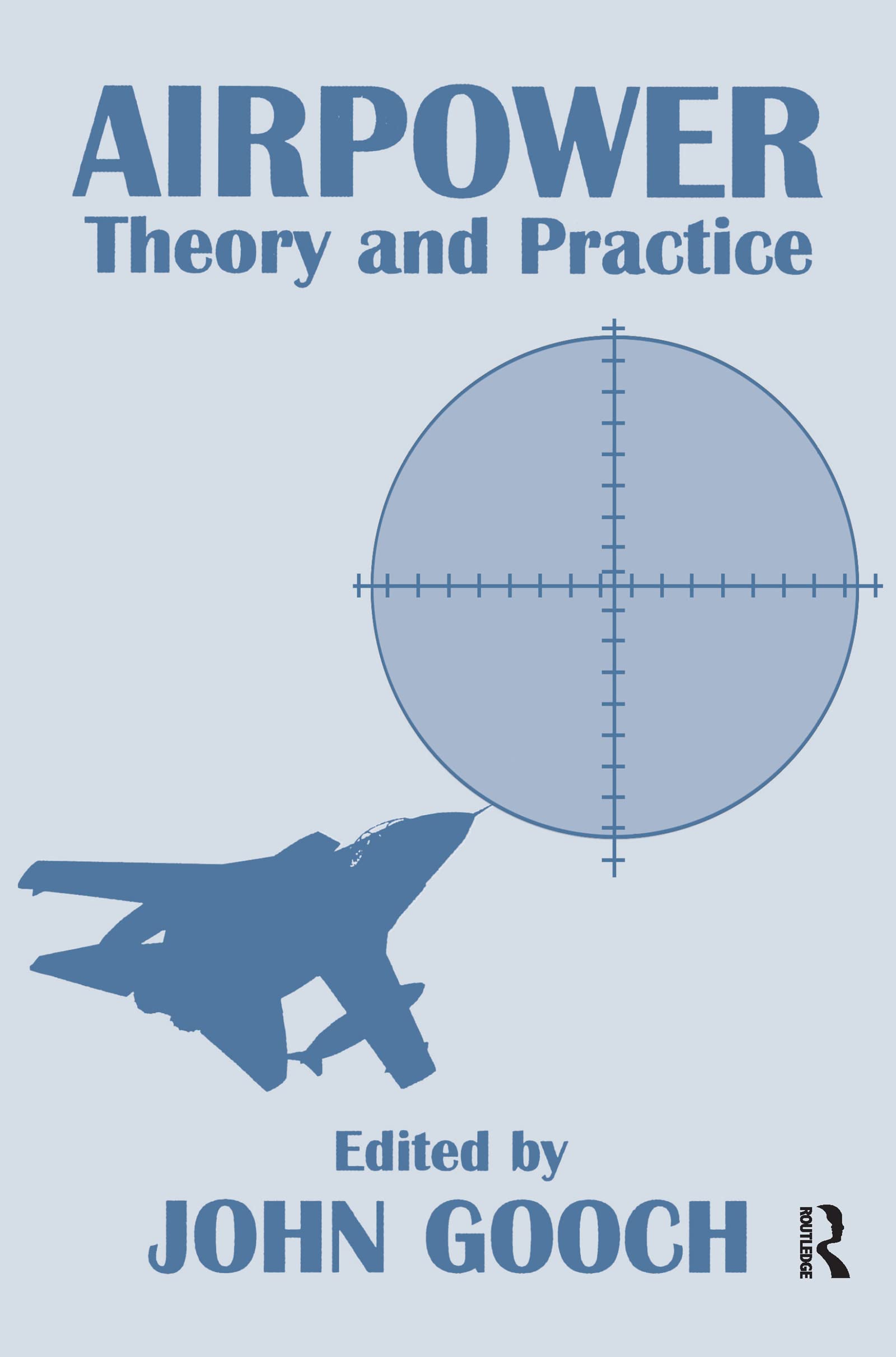 Airpower: Theory and Practice (Strategic Studies S),New