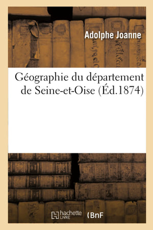 Gographie Du Dpartement De Seineetoise (D.1874) (Histoire) (French Edition),New