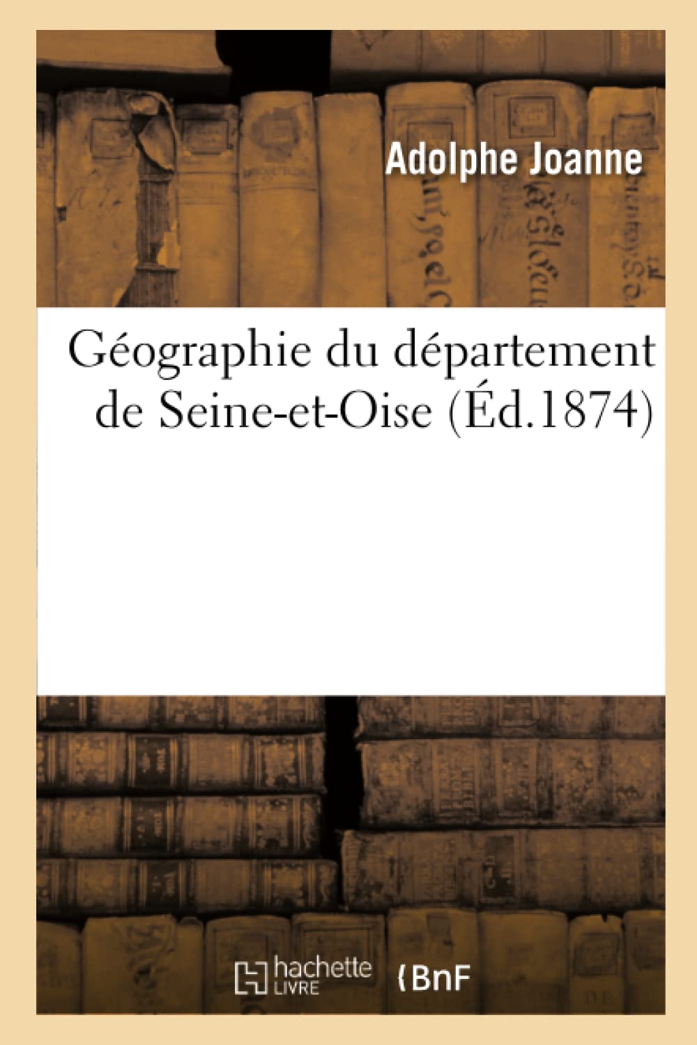 Gographie Du Dpartement De Seineetoise (D.1874) (Histoire) (French Edition),Used