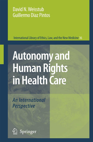 Autonomy and Human Rights in Health Care (International Library of Ethics, Law, and the New Medicine, 36),Used