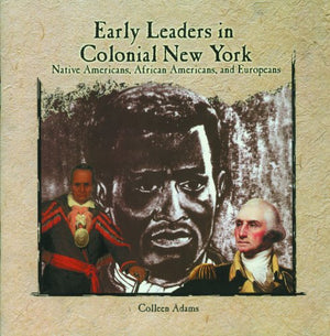 Early Leaders in Colonial New York: Native Americans, African Americans, and Europeans (Primary Sources of New York City and New,Used