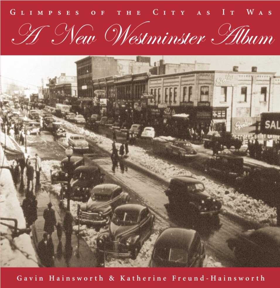 A New Westminster Album: Glimpses Of The City As It Was