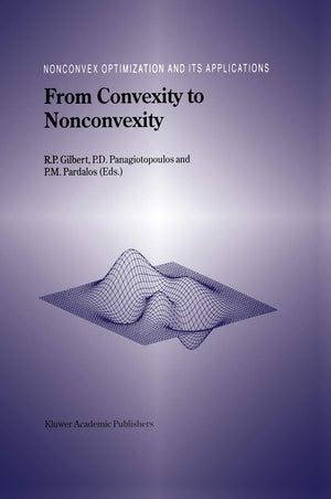 From Convexity To Nonconvexity (Nonconvex Optimization And Its Applications, 55),New
