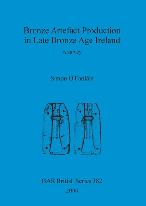 Bronze Artefact Production In Late Bronze Age Ireland: A Survey (Bar British),Used