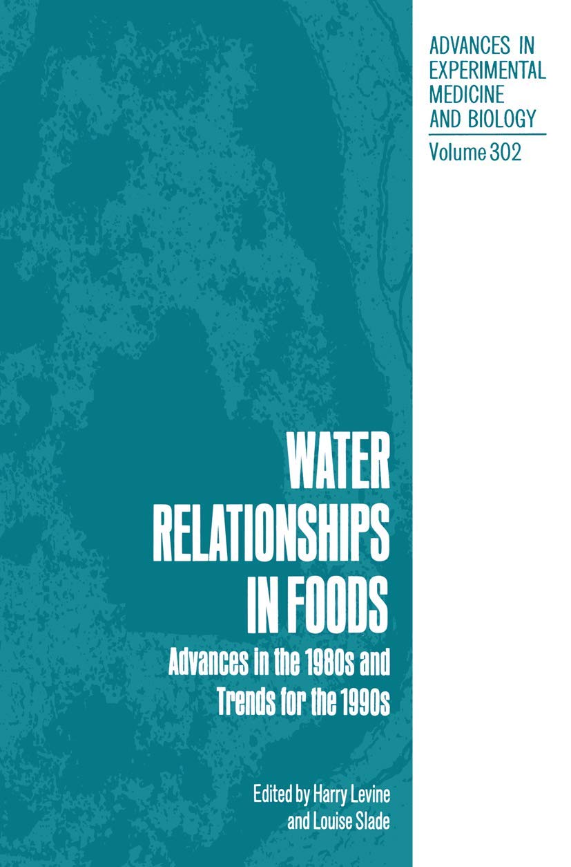 Water Relationships In Foods: Advances In The 1980S And Trends For The 1990S (Advances In Experimental Medicine And Biology, 302,New