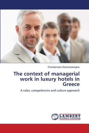 The context of managerial work in luxury hotels in Greece: A roles, competencies and culture approach,Used