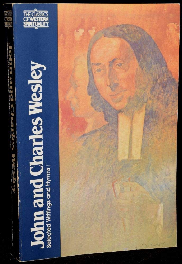 John And Charles Wesley: Selected Prayers, Hymns, Journal Notes, Sermons, Letters And Treatises (Classics Of Western Spiritualit,New