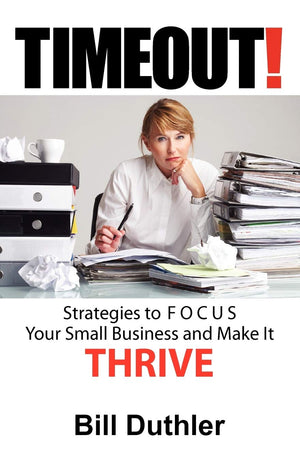 Timeout: Strategies To Focus Your Small Business And Make It Thrive,Used