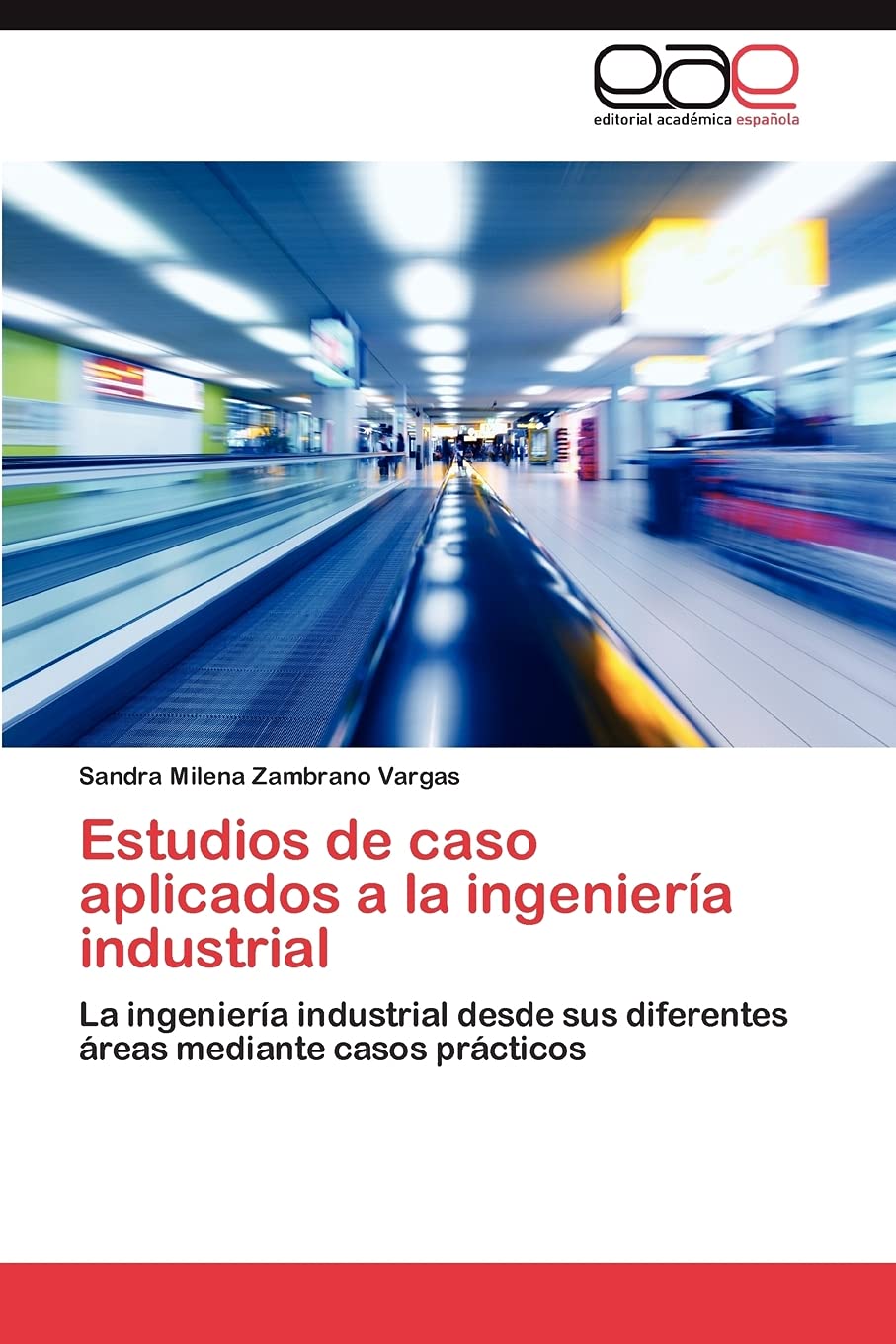 Estudios de caso aplicados a la ingeniera industrial: La ingeniera industrial desde sus diferentes reas mediante casos pr,Used