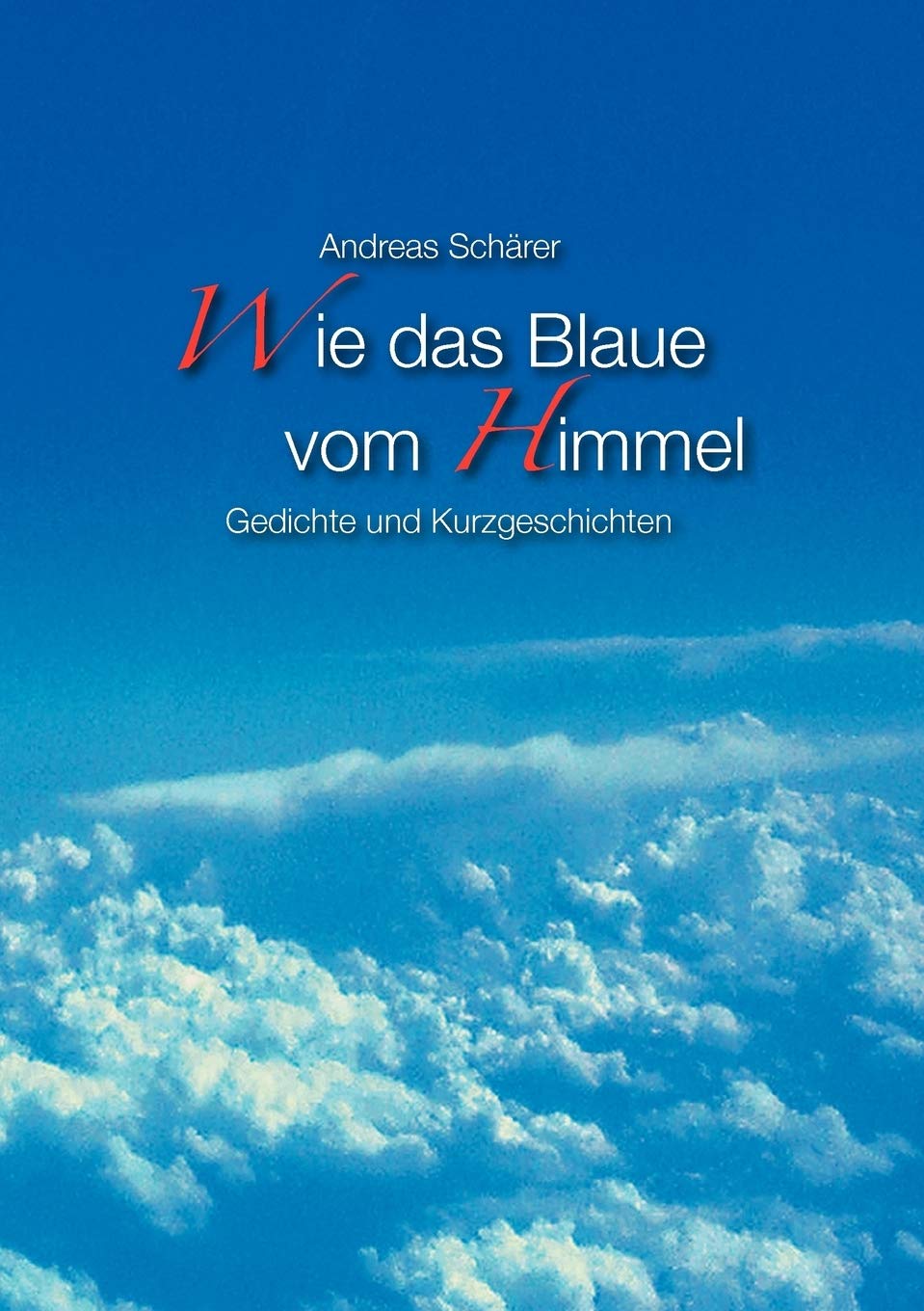 Wie das Blaue vom Himmel: Gedichte und Kurzgeschichten (German Edition),Used