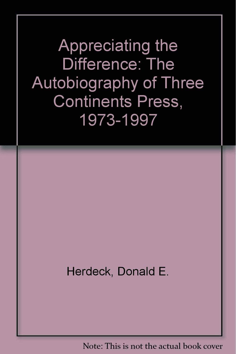 Appreciating the Difference: The Autobiography of Three Continents Press, 19731997,Used