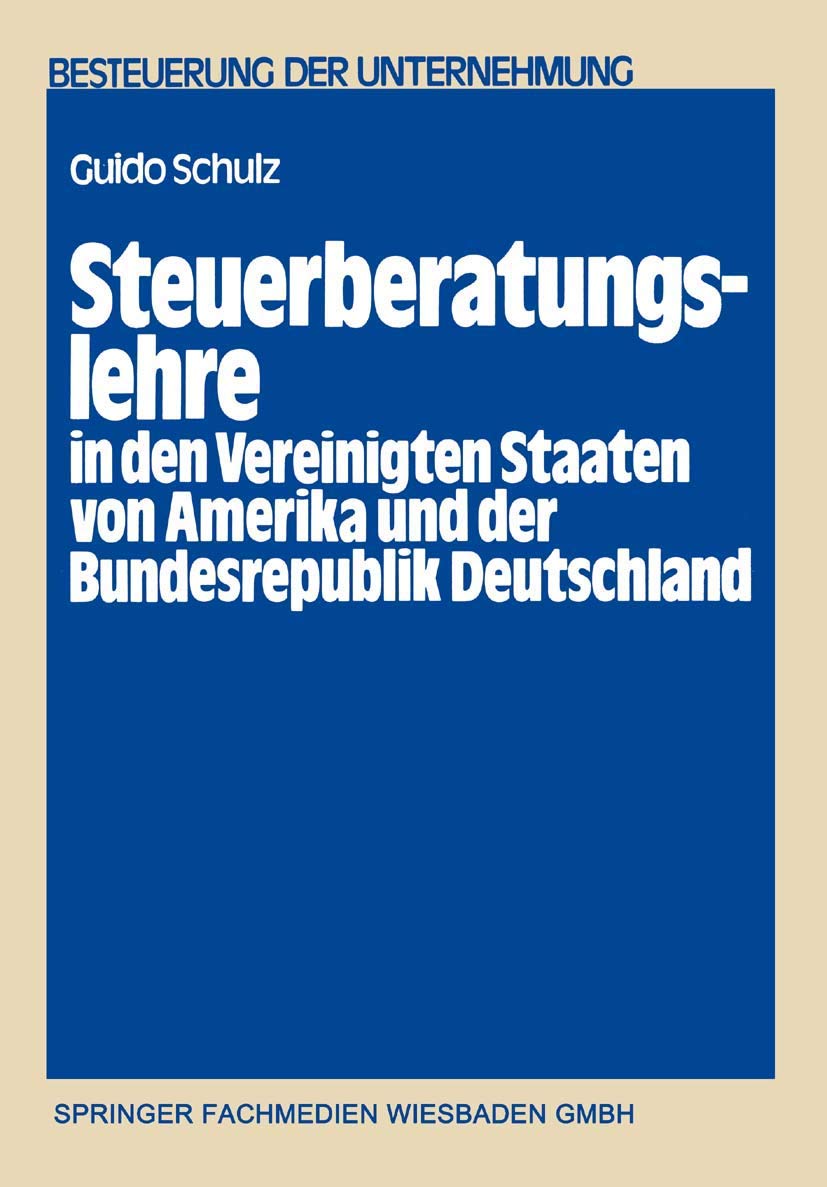 Steuerberatungslehre in den Vereinigten Staaten von Amerika und der Bundesrepublik Deutschland: Eine empirischkomparative Unter,Used