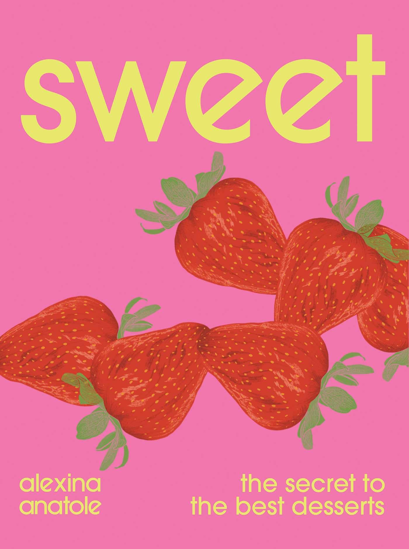 Sweet: The Secret To The Best Desserts
