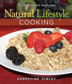 Natural Lifestyle Cooking: Healthy, Tasty Plantbased Recipes,New