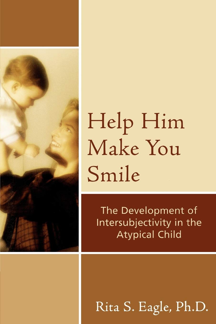 Help Him Make You Smile: The Development of Intersubjectivity in the Atypical Child (Volume 66) (Psychological Issues, 66),Used