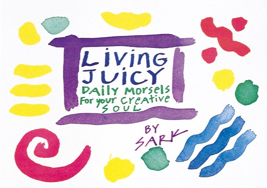 Living Juicy: Daily Morsels For Your Creative Soul,Used