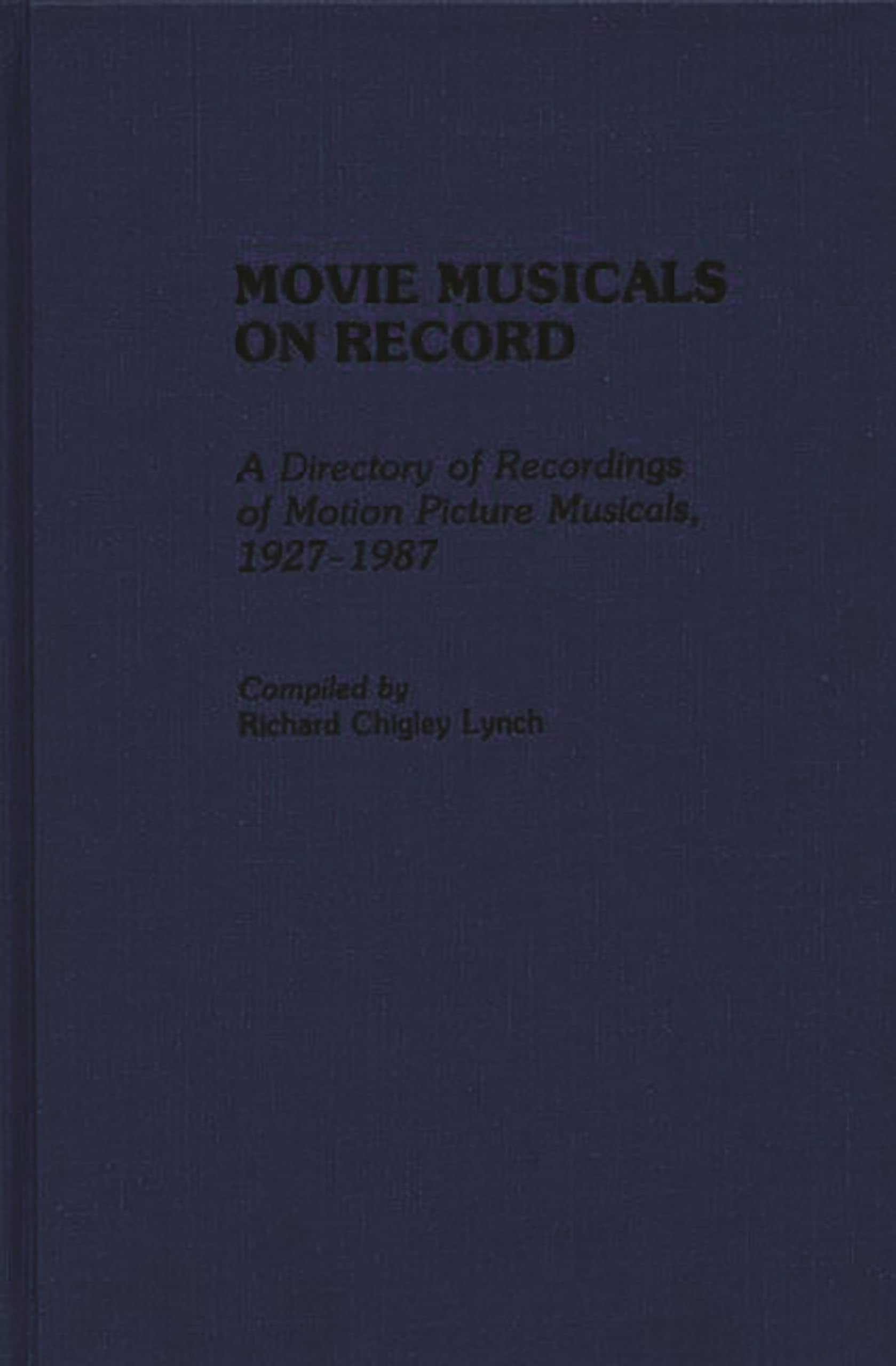 Movie Musicals On Record: A Directory Of Recordings Of Motion Picture Musicals, 19271987 (Discographies: Association For Record,Used