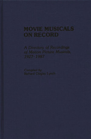 Movie Musicals On Record: A Directory Of Recordings Of Motion Picture Musicals, 19271987 (Discographies: Association For Record,Used