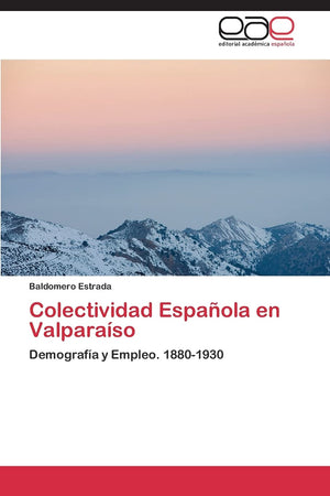 Colectividad Espaola en Valparaso: Demografa y Empleo. 18801930 (Spanish Edition),Used