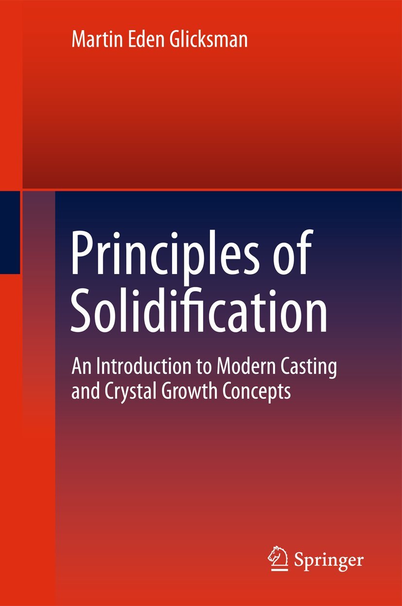 Principles of Solidification: An Introduction to Modern Casting and Crystal Growth Concepts,Used