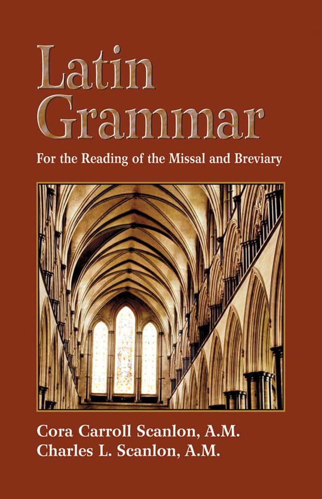 Latin Grammar: Grammar Vocabularies, and Exercises in Preparation for the Reading of the Missal and Breviary,New