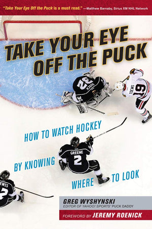 Take Your Eye Off The Puck: How To Watch Hockey By Knowing Where To Look