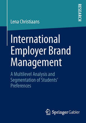 International Employer Brand Management: A Multilevel Analysis and Segmentation of Students' Preferences,Used