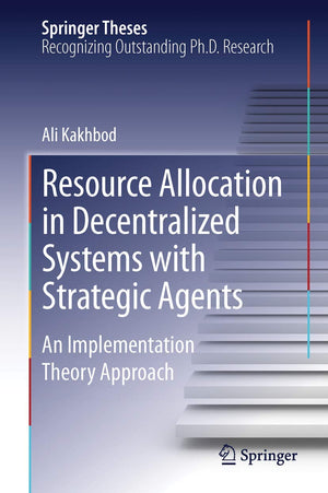 Resource Allocation in Decentralized Systems with Strategic Agents: An Implementation Theory Approach (Springer Theses),Used