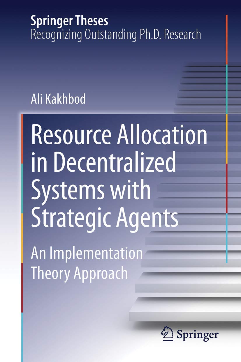 Resource Allocation in Decentralized Systems with Strategic Agents: An Implementation Theory Approach (Springer Theses),Used