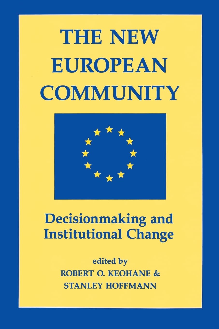 The New European Community: Decisionmaking And Institutional Change,New
