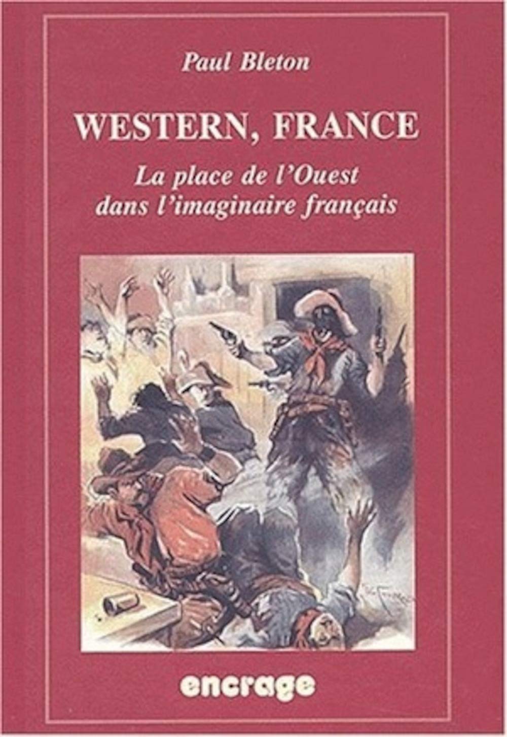Western, France: La Place de l'Ouest Dans l'Imaginaire Francais (Encrage / Belles Lettres  Travaux) (French Edition),Used