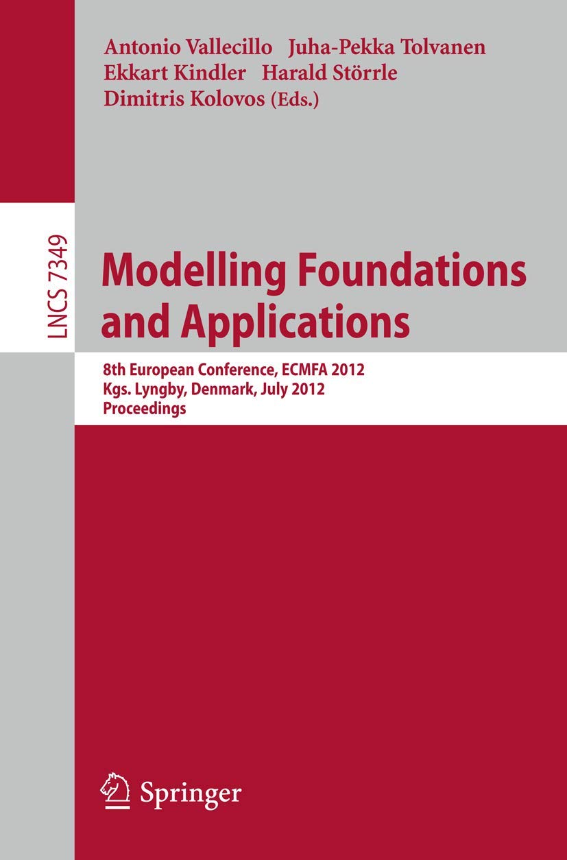 Modelling Foundations and Applications: 8th European Conference, ECMFA 2012, Kgs. Lyngby, Denmark, July 25, 2012, Proceedings (,Used