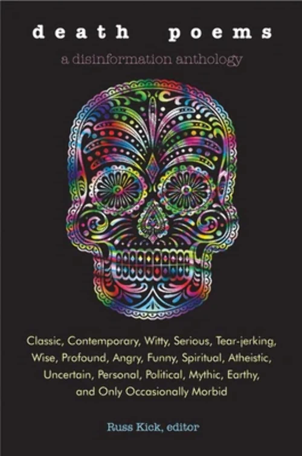 Death Poems: Classic, Contemporary, Witty, Serious, TearJerking, Wise, Profound, Angry, Funny, Spiritual, Atheistic, Uncertain, ,New