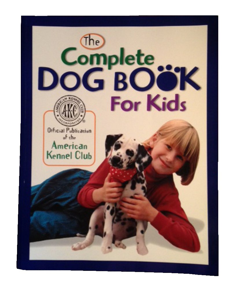 The Complete Dog Book for Kids (American Kennel Club),Used