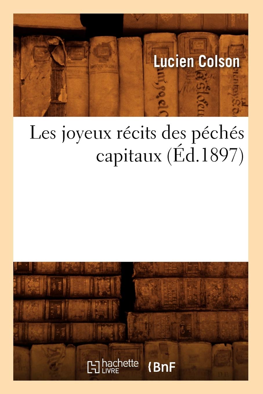 Les Joyeux Rcits Des Pchs Capitaux (d.1897) (Litterature) (French Edition),Used