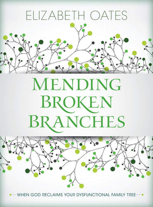 Mending Broken Branches: When God Reclaims Your Dysfunctional Family Tree,Used