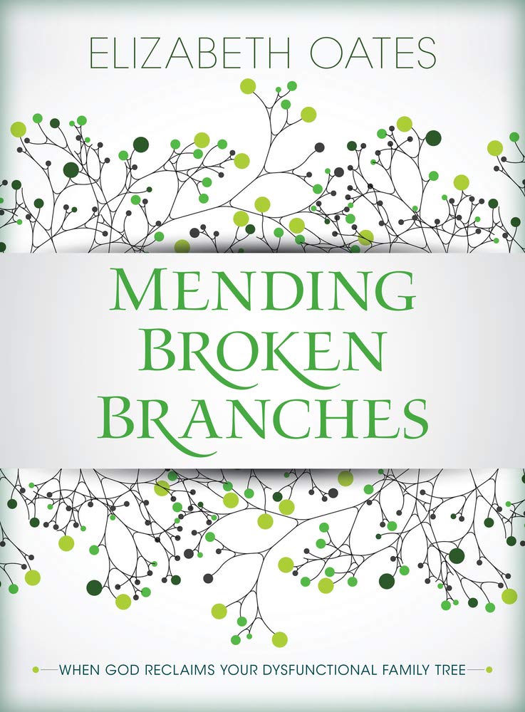Mending Broken Branches: When God Reclaims Your Dysfunctional Family Tree,Used