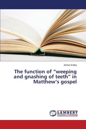 The function of weeping and gnashing of teeth in Matthews gospel,Used