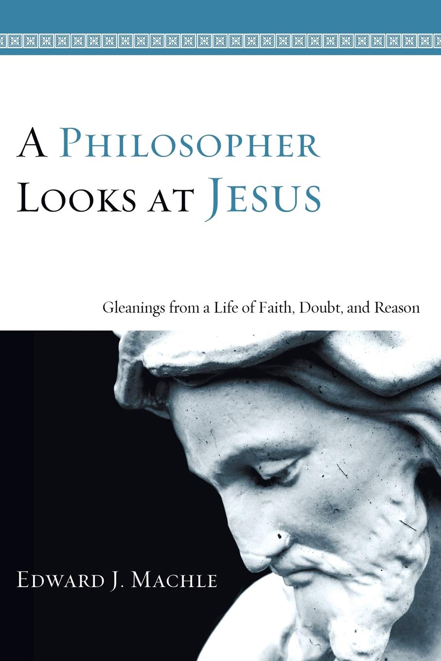 A Philosopher Looks At Jesus: Gleanings From A Life Of Faith, Doubt, And Reason,Used
