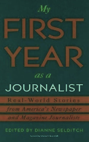My First Year As a Journalist: RealWolrd Storiesfrom America's Newspaper and Magazine Journalists (First Year Career),Used