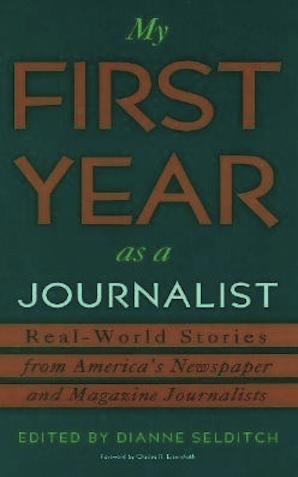My First Year As a Journalist: RealWolrd Storiesfrom America's Newspaper and Magazine Journalists (First Year Career),Used