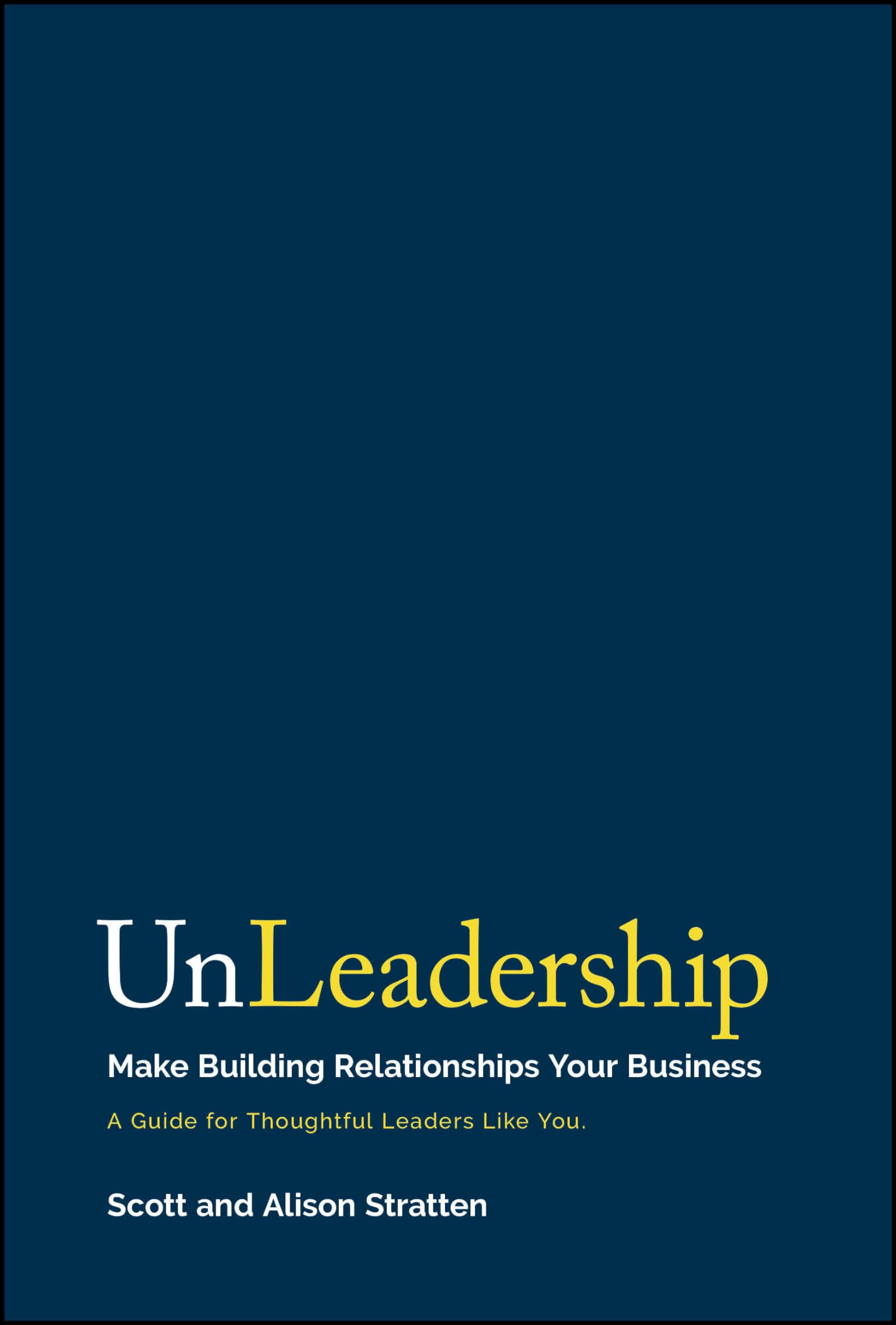 Unleadership: Make Building Relationships Your Business,Used