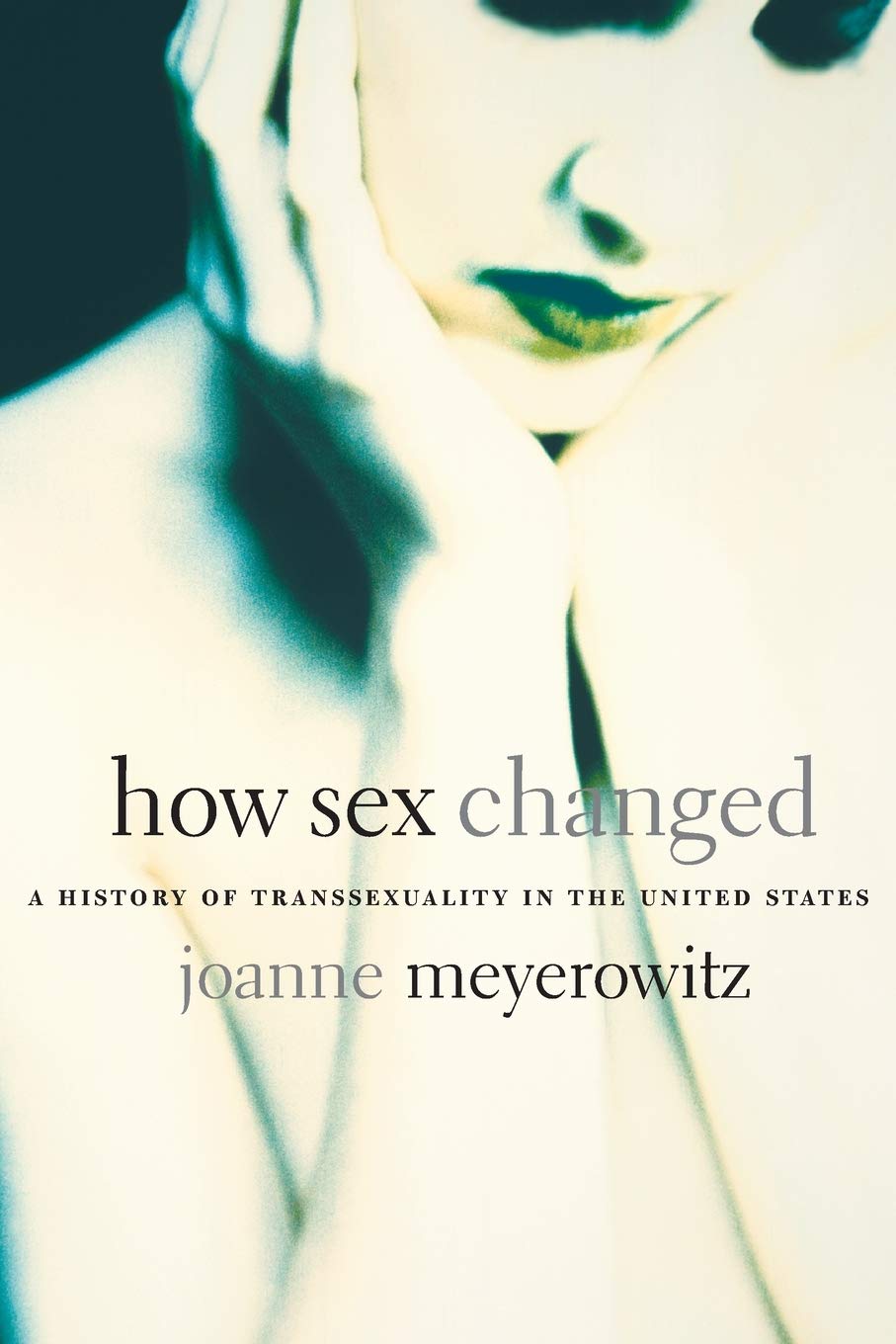 How Sex Changed: A History of Transsexuality in the United States,Used