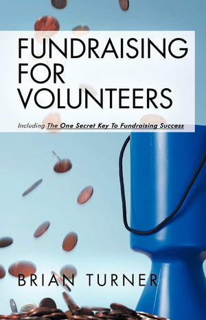 Fundraising For Volunteers: Including The One Secret Key To Fundraising Success,Used