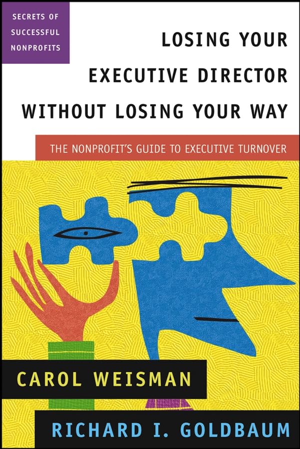Losing Your Executive Director Without Losing Your Way: The Nonprofit's Guide to Executive Turnover,Used