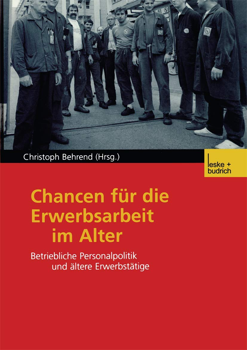 Chancen fr die Erwerbsarbeit im Alter: Betriebliche Personalpolitik und ltere Erwerbsttige (German Edition),Used
