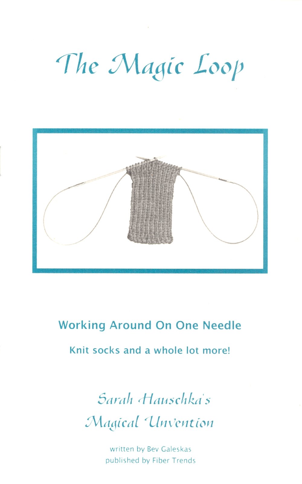 The Magic Loop  Knitting  Working Around On One Needle  Sarah Hauschka's Magical Unvention  Fiber Trends  2002,New