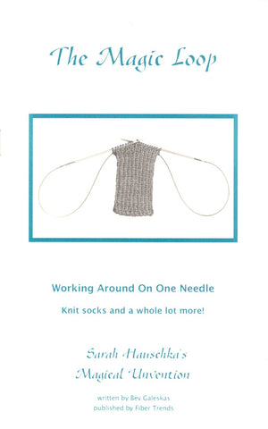 The Magic Loop  Knitting  Working Around On One Needle  Sarah Hauschka's Magical Unvention  Fiber Trends  2002,New