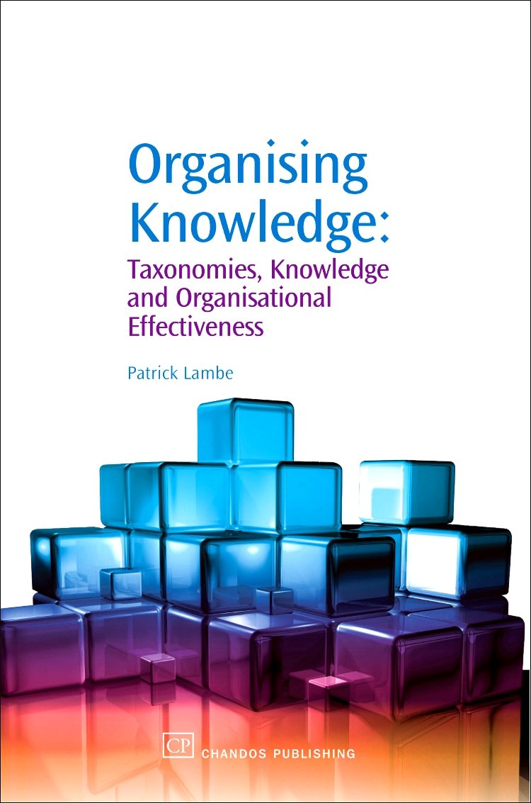 Organising Knowledge: Taxonomies, Knowledge and Organisational Effectiveness (Chandos Knowledge Management),Used