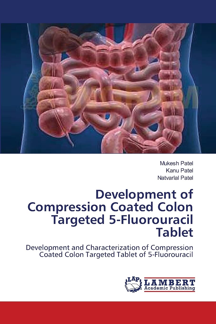 Development of Compression Coated Colon Targeted 5Fluorouracil Tablet: Development and Characterization of Compression Coated C,Used